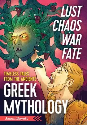 La luxure, le chaos, la guerre et le destin : Mythologie grecque : Histoires intemporelles des Anciens - Lust, Chaos, War, and Fate: Greek Mythology: Timeless Tales from the Ancients