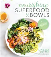 Nourishing Superfood Bowls : 75 repas sans gluten sains et délicieux pour alimenter votre journée - Nourishing Superfood Bowls: 75 Healthy and Delicious Gluten-Free Meals to Fuel Your Day