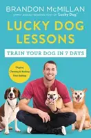 Les leçons du chien chanceux : Dressez votre chien en 7 jours - Lucky Dog Lessons: Train Your Dog in 7 Days
