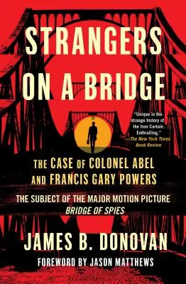 Étrangers sur un pont : Le cas du colonel Abel et de Francis Gary Powers - Strangers on a Bridge: The Case of Colonel Abel and Francis Gary Powers