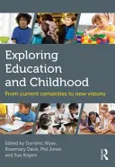 Explorer l'éducation et l'enfance : Des certitudes actuelles aux nouvelles visions - Exploring Education and Childhood: From Current Certainties to New Visions