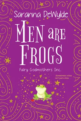 Les hommes sont des grenouilles : Une romance magique avec de l'humour et du cœur - Men Are Frogs: A Magical Romance with Humor and Heart