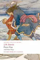 Peter Pan et autres pièces : L'admirable Crichton/Peter Pan/Quand Wendy grandit/Ce que chaque femme sait/Mary Rose - Peter Pan and Other Plays: The Admirable Crichton/Peter Pan/When Wendy Grew Up/What Every Woman Knows/Mary Rose