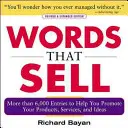 Words That Sell, Revised and Expanded Edition : Le thésaurus qui vous aide à promouvoir vos produits, vos services et vos idées - Words That Sell, Revised and Expanded Edition: The Thesaurus to Help You Promote Your Products, Services, and Ideas