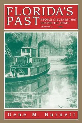 Le passé de la Floride, vol. 3 : Les personnes et les événements qui ont façonné l'État - Florida's Past, Vol 3: People and Events That Shaped the State