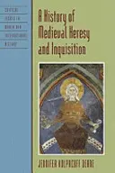 Histoire de l'hérésie médiévale et de l'Inquisition - A History of Medieval Heresy and Inquisition