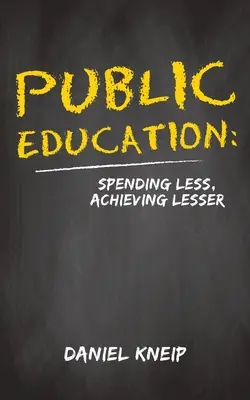 L'éducation publique : Dépenser moins, réaliser moins - Public Education: Spending Less, Achieving Lesser