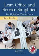 Lean Office and Service Simplified : Le guide pratique définitif - Lean Office and Service Simplified: The Definitive How-To Guide