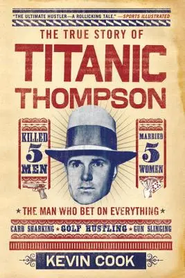 Titanic Thompson : L'homme qui pariait sur tout - Titanic Thompson: The Man Who Bet on Everything