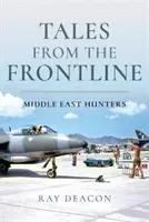 Histoires de la ligne de front : Les chasseurs du Moyen-Orient - Tales from the Frontline: Middle East Hunters