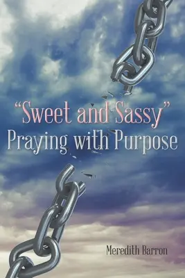 Doux et impertinent«  Praying with Purpose » (Prier avec un but) - Sweet and Sassy