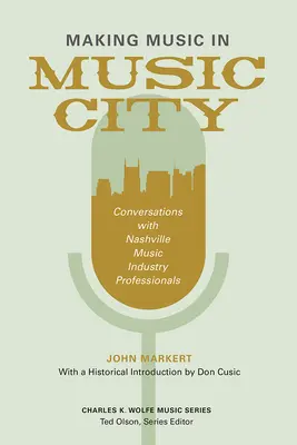 Faire de la musique à Music City : Conversations avec des professionnels de l'industrie musicale de Nashville - Making Music in Music City: Conversations with Nashville Music Industry Professionals