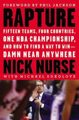 L'enlèvement : Quinze équipes, quatre pays, un championnat de la NBA, et comment trouver le moyen de gagner -- presque n'importe où - Rapture: Fifteen Teams, Four Countries, One NBA Championship, and How to Find a Way to Win -- Damn Near Anywhere