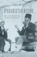 Afghanistan Rising : La loi islamique et l'art de gouverner entre les empires ottoman et britannique - Afghanistan Rising: Islamic Law and Statecraft Between the Ottoman and British Empires