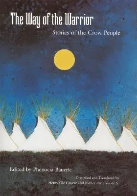 La voie du guerrier : Histoires du peuple Crow - The Way of the Warrior: Stories of the Crow People