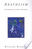 L'anathéisme : Revenir à Dieu après Dieu - Anatheism: Returning to God After God