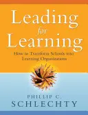 Diriger pour apprendre : Comment transformer les écoles en organisations apprenantes - Leading for Learning: How to Transform Schools Into Learning Organizations