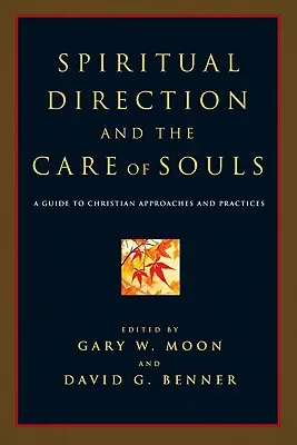 La direction spirituelle et le soin des âmes : Guide des approches et pratiques chrétiennes - Spiritual Direction and the Care of Souls: A Guide to Christian Approaches and Practices