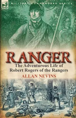 Ranger : La vie aventureuse de Robert Rogers des Rangers - Ranger: The Adventurous Life of Robert Rogers of the Rangers