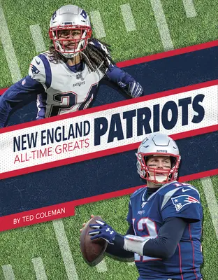 Les Patriots de Nouvelle-Angleterre - Les grands de tous les temps - New England Patriots All-Time Greats