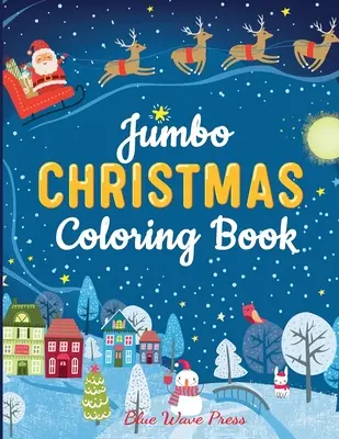 Livre de coloriage de Noël Jumbo : Plus de 100 pages de Noël à colorier comprenant le Père Noël, les arbres de Noël, les rennes, le bonhomme de neige, etc. - Jumbo Christmas Coloring Book: More Than 100 Christmas Pages to Color Including Santa, Christmas Trees, Reindeer, Snowman