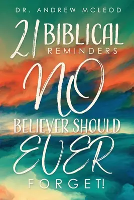 Vingt-et-un rappels bibliques qu'AUCUN croyant ne devrait JAMAIS oublier&nbsp;! - Twenty-one Biblical Reminders NO Believer Should EVER Forget!