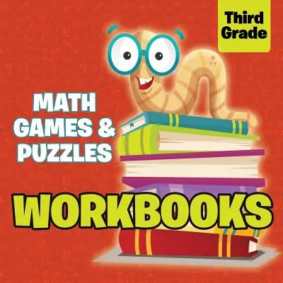 Cahiers d'exercices de troisième année : Jeux de maths et puzzles - Third Grade Workbooks: Math Games & Puzzles