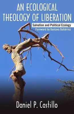 Théologie écologique de la libération : Le salut et l'écologie politique - Ecological Theology of Liberation: Salvation and Political Ecology