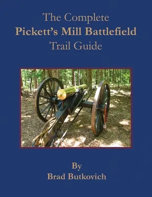 Le guide complet des sentiers du champ de bataille de Pickett's Mill - The Complete Pickett's Mill Battlefield Trail Guide