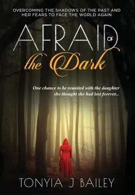 La peur de l'ombre : surmonter les ombres du passé et ses peurs pour affronter le monde à nouveau - Afraid of the Dark: Overcoming The Shadows Of The Past And Her Fears To Face The World Again