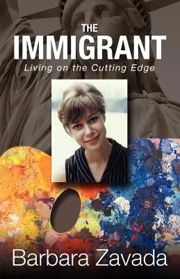L'immigrant : Vivre à l'avant-garde - The Immigrant: Living on the Cutting Edge