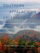 Célébration des Appalaches du Sud : À la gloire des montagnes anciennes, des forêts anciennes et de la nature sauvage - Southern Appalachian Celebration: In Praise of Ancient Mountains, Old-Growth Forests, and Wilderness