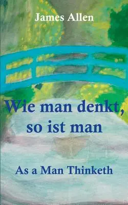 Wie man denkt, so ist man : Comme un homme pense - Wie man denkt, so ist man: As a Man Thinketh