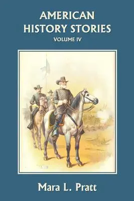 Histoires d'Amérique, Volume IV (Yesterday's Classics) - American History Stories, Volume IV (Yesterday's Classics)