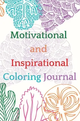 Journal de coloriage de motivation et d'inspiration - Motivational and Inspirational Coloring Journal