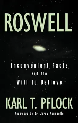 Roswell : Les faits dérangeants et la volonté - Roswell: Inconvenient Facts and the Will