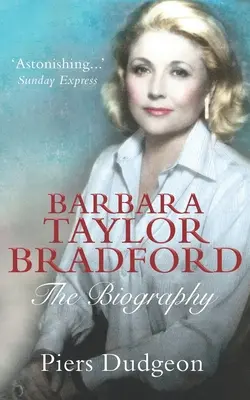 Barbara Taylor Bradford : La biographie - Barbara Taylor Bradford: The Biography