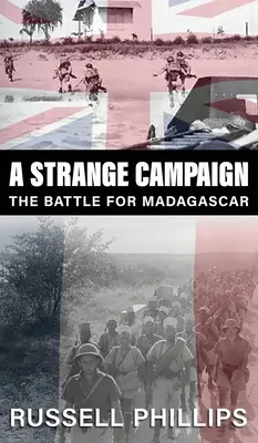 Une étrange campagne : La bataille pour Madagascar - A Strange Campaign: The Battle for Madagascar