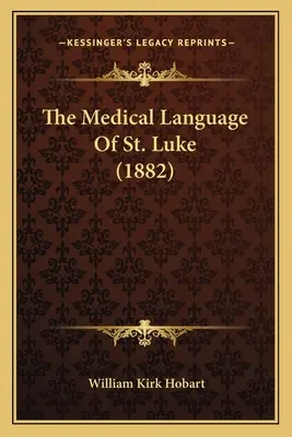 La langue médicale de Saint-Luc (1882) - The Medical Language of St. Luke (1882)