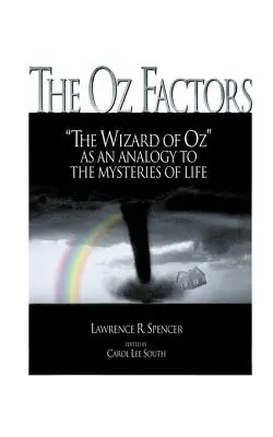 Les facteurs Oz : Le Magicien d'Oz comme analogie aux mystères de la vie - The Oz Factors: The Wizard of Oz as an Analogy to the Mysteries of Life