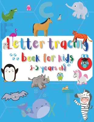 Livre de traçage de lettres pour les enfants de 3 à 5 ans : Traçage des lettres de A à Z. Cahier d'exercices pour la maternelle, le jardin d'enfants et les enfants de 3 à 5 ans. S'entraîner à l'alphabet cursif - Letter tracing Book for Kids 3-5 years old: A-Z letter tracing. Workbook for Preschool, Kindergarten and Childs of age 3 to 5. Practice cursive alphab