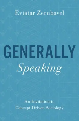 D'une manière générale : Une invitation à la sociologie axée sur les concepts - Generally Speaking: An Invitation to Concept-Driven Sociology