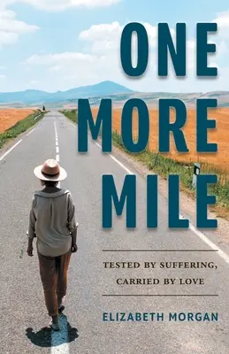 Un kilomètre de plus : Éprouvé par la souffrance, porté par l'amour - One More Mile: Tested by Suffering, Carried by Love