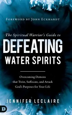 Guide du guerrier spirituel pour vaincre les esprits de l'eau - Spiritual Warriors Guide to Defeating Water Spirits