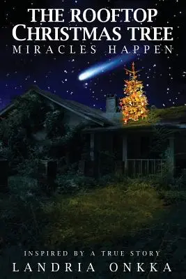 L'arbre de Noël sur le toit : Les miracles se produisent - The Rooftop Christmas Tree: Miracles Happen