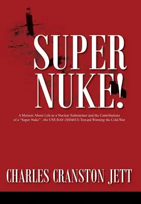 Super Nuke&nbsp;! A Memoir About Life as a Nuclear Submariner and the Contributions of a Super Nuke«  - the USS RAY (SSN653) Toward Winning the Cold War » (Mémoire sur la vie d'un sous-marinier nucléaire et les contributions d'un super-nuke) - Super Nuke! A Memoir About Life as a Nuclear Submariner and the Contributions of a Super Nuke