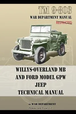 TM 9-803 Manuel technique pour Jeep Willys-Overland MB et Ford Model GPW - TM 9-803 Willys-Overland MB and Ford Model GPW Jeep Technical Manual