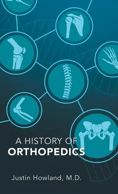 Histoire de l'orthopédie - A History of Orthopedics