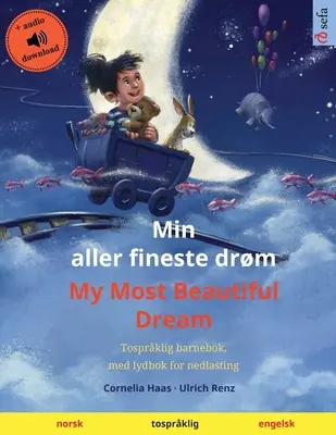 Min aller fineste drm - My Most Beautiful Dream (norvégien - anglais) : Superbe livre pour enfants, avec livre audio téléchargeable - Min aller fineste drm - My Most Beautiful Dream (norsk - engelsk): Tosprklig barnebok, med nedlastbar lydbok