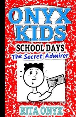 Les jours d'école des enfants d'Onyx : L'admirateur secret - Onyx Kids School Days: The Secret Admirer